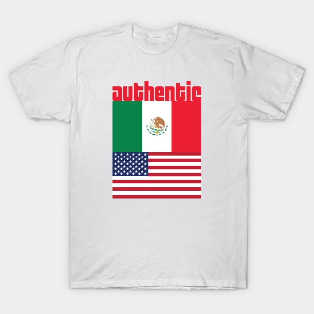 Proud to be Mexican-American T-Shirt by authenticamerican